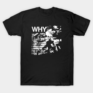 Discharge Why T-Shirt